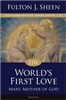 The World's First Love (2nd edition): Mary, Mother of God