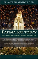 Fatima for Today: The Urgent Marian Message of Hope