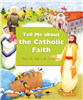 Tell Me about the Catholic Faith
