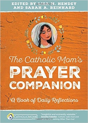 The Catholic Mom's Prayer Companion: A Book of Daily Reflections