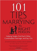 101 Tips for Marrying the Right Person: Helping Singles Find Each Other, Contemplate Marriage, and Say I Do