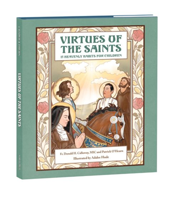 Virtues of the Saints: 15 Heavenly Habits for Children