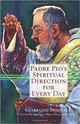 Padre Pio's Spiritual Direction for Everyday