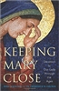Keeping Mary Close: Devotion to Our Lady through the Ages