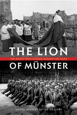 Lion of Munster  The Bishop Who Roared Against the Nazi