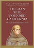 The Man Who Founded California