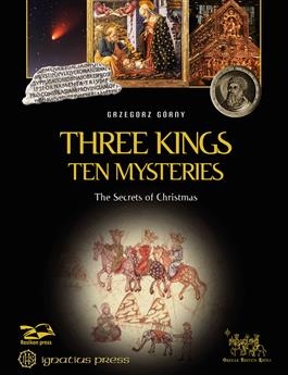 Three Kings, Ten Mysteries The Secrets of Christmas and Epiphany