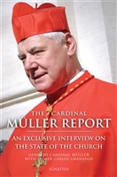 The Cardinal MÃ¼ller Report An Exclusive Interview on the State of the Church