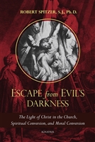 Escape from Evil's Darkness The Light of Christ in the Church, Spiritual Conversion, and Moral Conversion