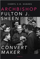 Archbishop Fulton J. Sheen: Convert Maker