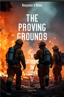 The Proving Grounds: A Catholic on Ladder 17