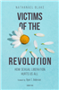 Victims of the Revolution: How Sexual Liberation Hurts Us All