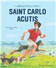 The Beautiful Life of Saint Carlo Acutis