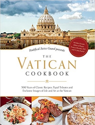 The Vatican Cookbook: Presented by the Pontifical Swiss Guard