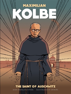 Maximilian Kolbe A Saint in Auschwitz