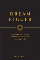 Dream Bigger a 21 Day Journey to Unlock God's Dream for Your Life