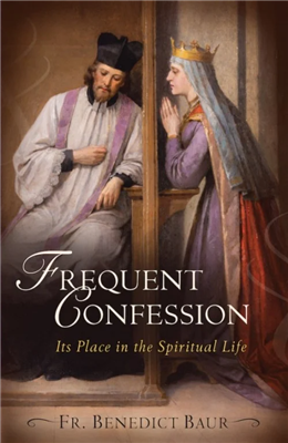 Frequent Confession: Its Place in the Spiritual Life