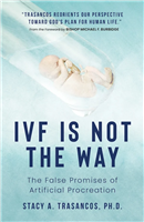 IVF is Not the Way: The False Promises of Artifical Procreation