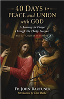 40 Days to Peace and Union with God: A Journey in Prayer Through the Daily Gospels