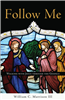 Follow Me: Following Jesus Through the Gospels