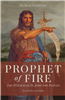 Prophet of Fire: The Witness of St. John the Baptist