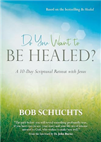 Do You Want to Be Healed?