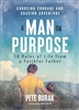 A Man on Purpose: 10 Rules of Life from a Faithful Father