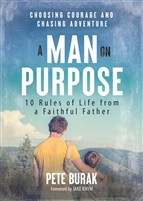 A Man on Purpose: 10 Rules of Life from a Faithful Father