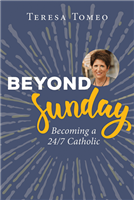 Beyond Sunday: Becoming a 24/7 Catholic
