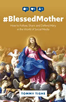 #BlessedMother: How to Follow, Share, and Defend Mary in the World of Social Media