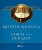 Mother Angelica on Christ and Our Lady