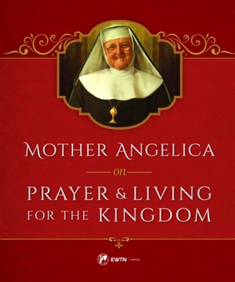 Mother Angelica on Prayer And Living for the Kingdom