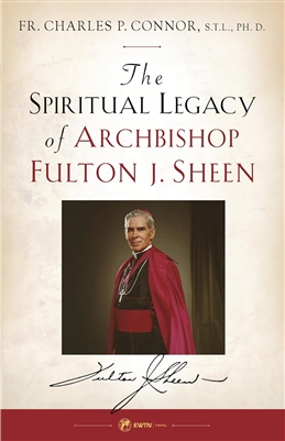 The Spiritual Legacy of Archbishop Fulton J. Sheen
