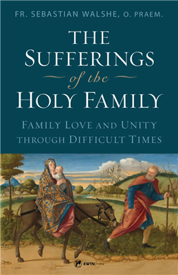 The Sufferings of the Holy Family