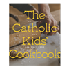 The Catholic Kids' Cookbook
