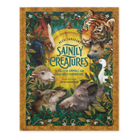 Saintly Creatures:  14 Tales of Animals and Their Holy Companions