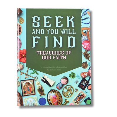 Seek and You Will Find:  Tresaures of Our Faith