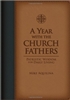 A Year with the Church Fathers Patristic Wisdom for Daily Living