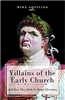 Villains of the Early Church