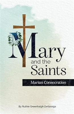 Mary and the Saint: Marian Consecration