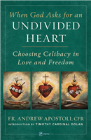 When God Asks for an Undivided Heart: Choosing Celibacy in Love and Freedom
