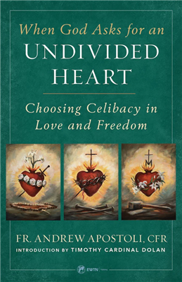 When God Asks for an Undivided Heart: Choosing Celibacy in Love and Freedom