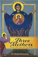 Three Mothers: The Holy Spirit, Mary, and The Church