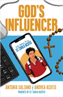 God's Influencer: Holy Advice from St. Carlo Acutis