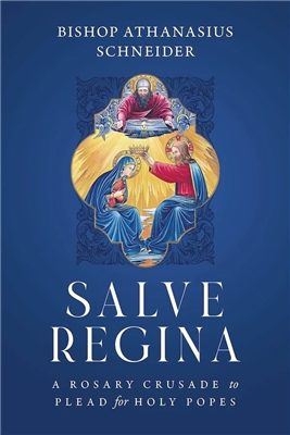 Salve Regine: A Rosary Crusade to Plead for Holy Popes