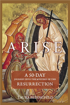Arise: A 50 Day Journey into the Mystery of the Resurrection