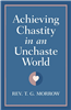 Achieving Chastity in an Unchaste World