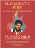 Eucharistic Fire: A Retreat with St. Carlo Acutis