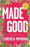 Made Good: Overcoming the Lies that Keep Women at War with their Bodies