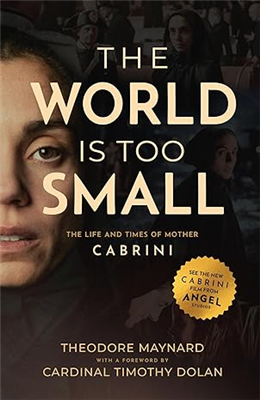 The World is Too Small: The Life & Times of Mother Cabrini